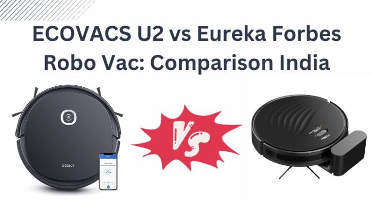 Read more about the article ECOVACS U2 vs Eureka Forbes Robo Vac: Comparison India