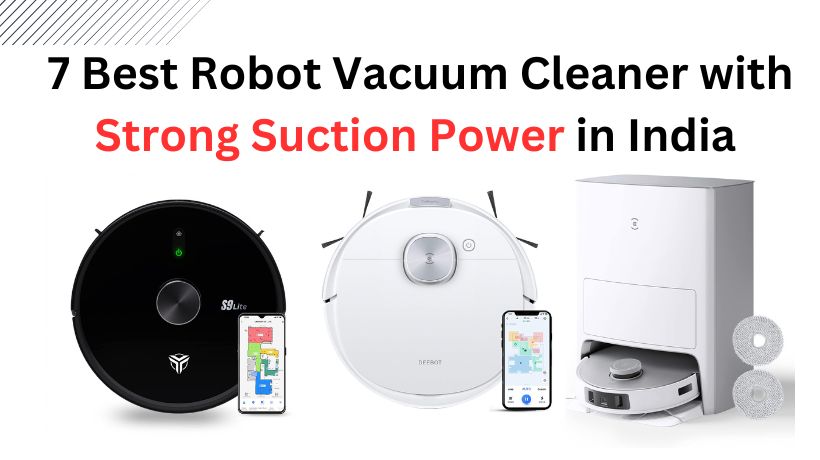 You are currently viewing 7 Best Robot Vacuum with Strong Suction Power India (March, 2024)